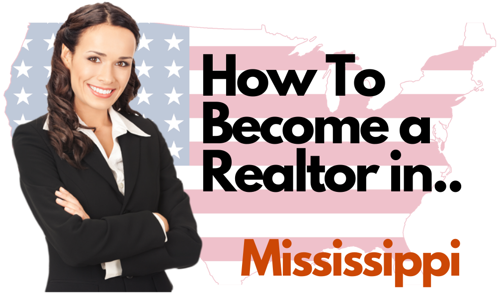 How To Become a Realtor in Mississippi - All 50 States 1 Become a Realtor in Mississippi