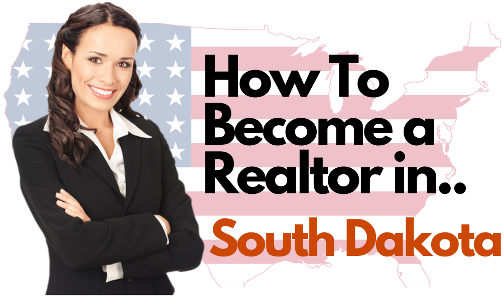 How To Become a Realtor in South Dakota - All 50 States 1 Become a Realtor in South Dakota