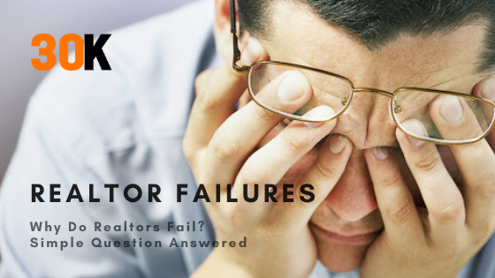 Why Do Realtors Fail? Simple Question Answered 1 Why Do Realtors Fail