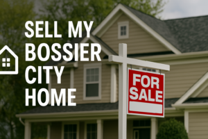Sell my bossier city home